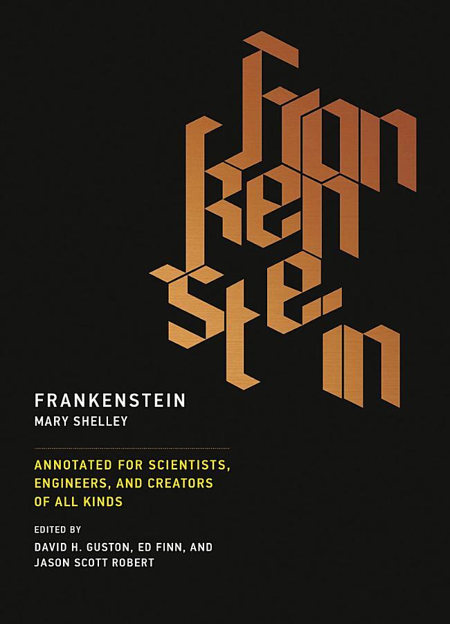 Frankenstein: Annotated for Scientists, Engineers, and Creaters of All Kinds