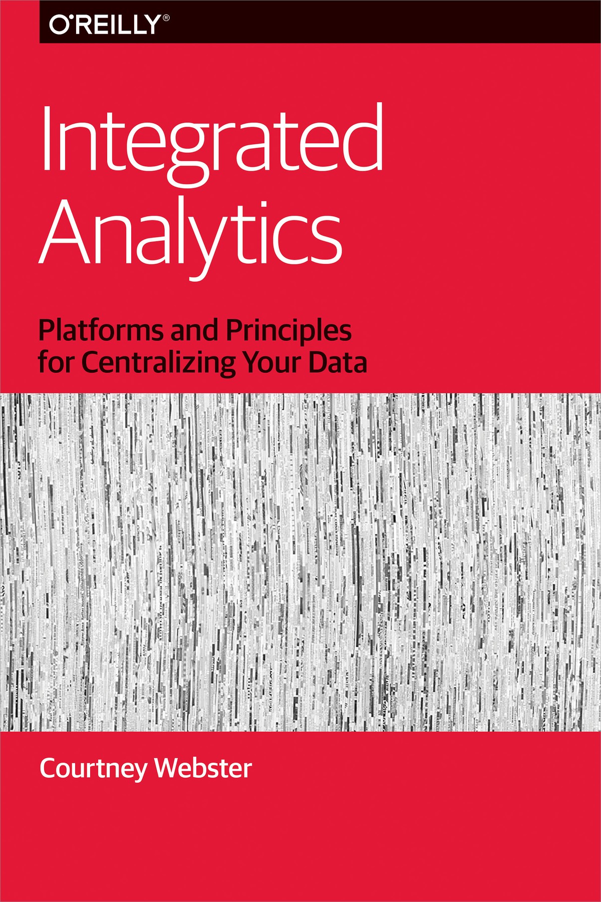 Integrated Analytics: Platforms and Principles for Centralizing Your Data