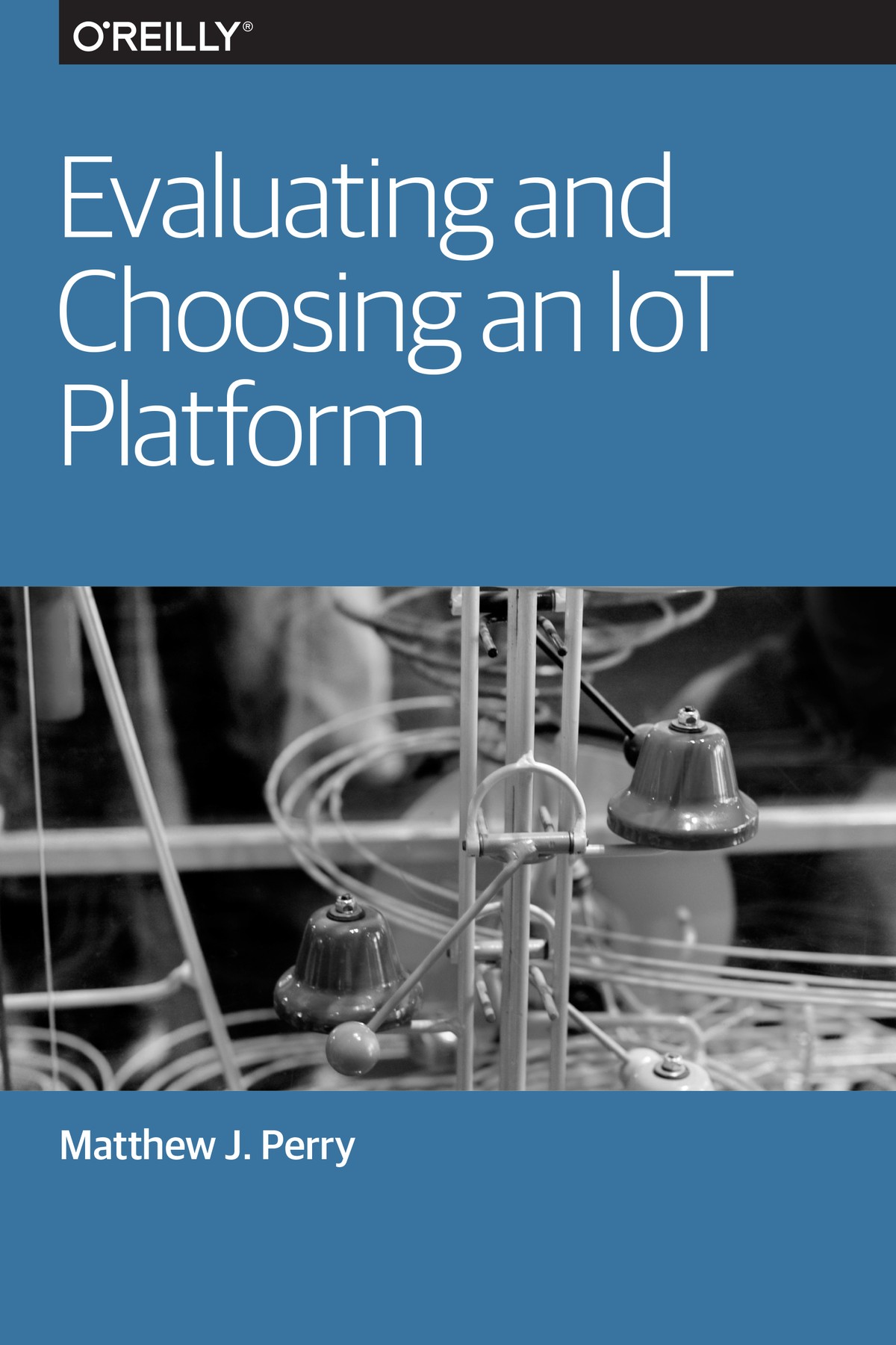 Evaluating and Choosing an IoT Platform