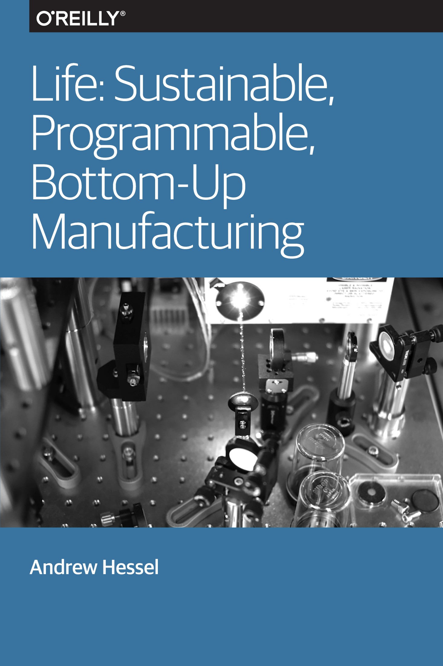 Life: Sustainable, Programmable, Bottom-Up Manufacturing