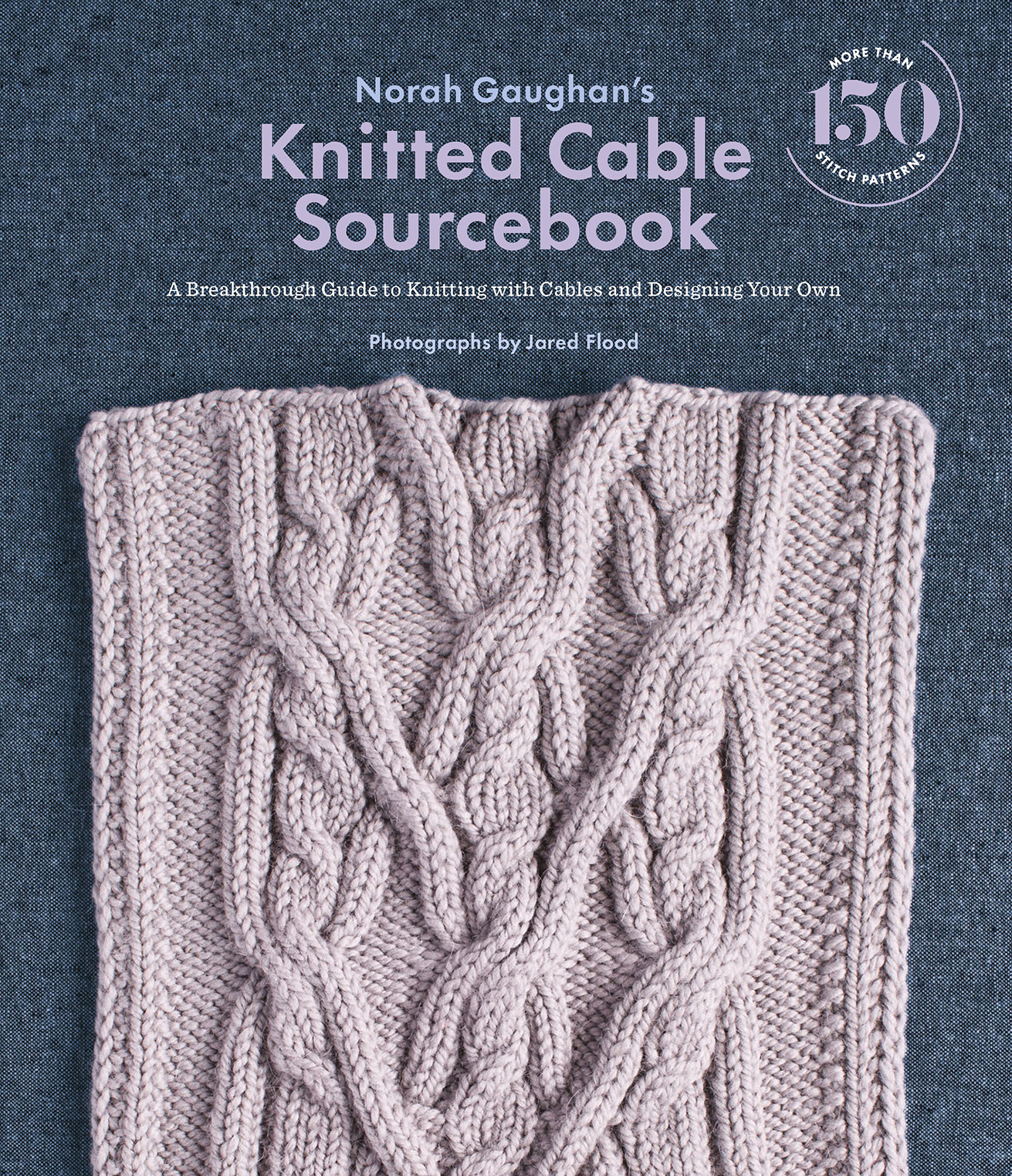 Norah Gaughan's Knitted Cable Sourcebook: A Breakthrough Guide to Knitting With Cables and Designing Your Own