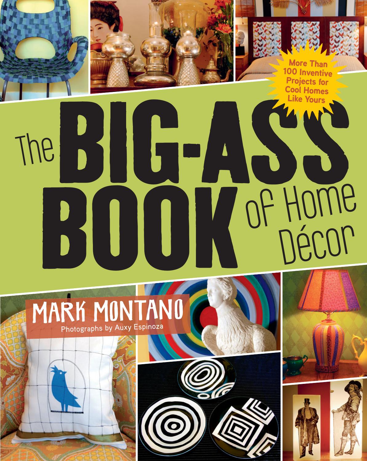 The Big-Ass Book of Home Décor: More Than 100 Inventive Projects for Cool Homes Like Yours