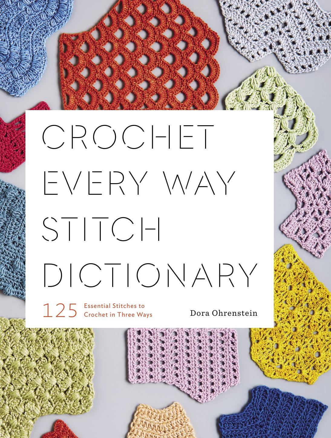 Crochet Every Way Stitch Dictionary: 125 Essential Stitches to Crochet in Three Ways