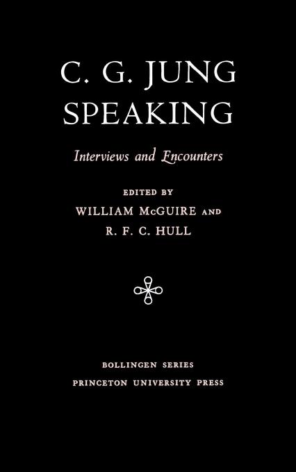 C. G. Jung Speaking: Interviews and Encounters