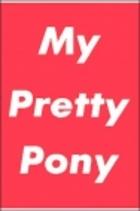 My Pretty Pony